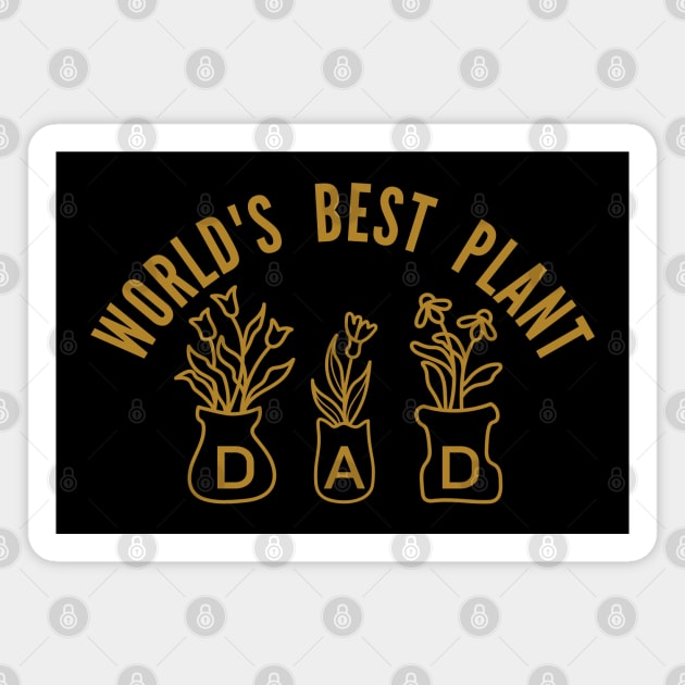 World's Best Plant Dad-Funny Plant Daddy Gift Magnet by Prints.Berry